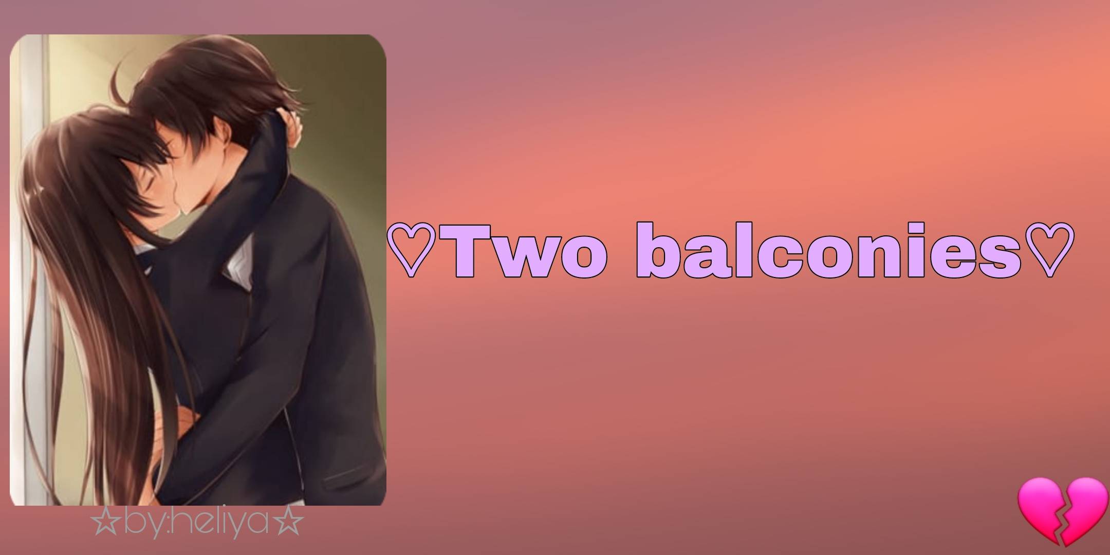 ♡TWO BALCONIES♡P1♡