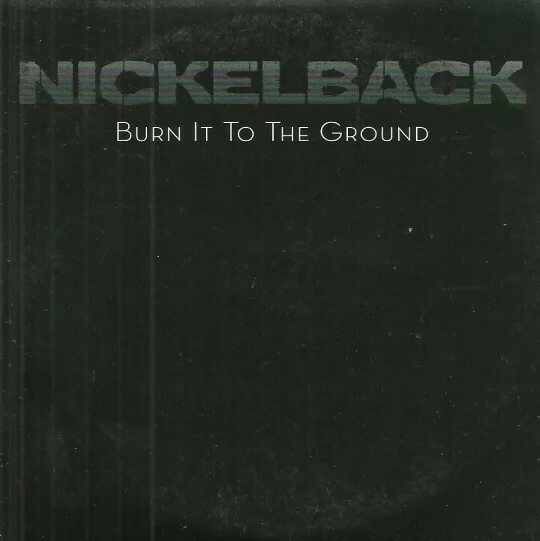 متن آهنگ Nickelback — Burn It To the Ground 1